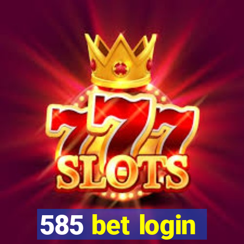 585 bet login